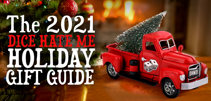 The 2021 Dice Hate Me Holiday Gift Guide